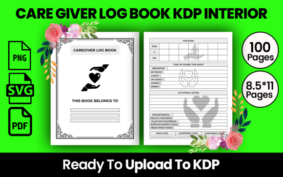 The Essential Tool for Organized Care: The Care Giver Log Book KDP Interior